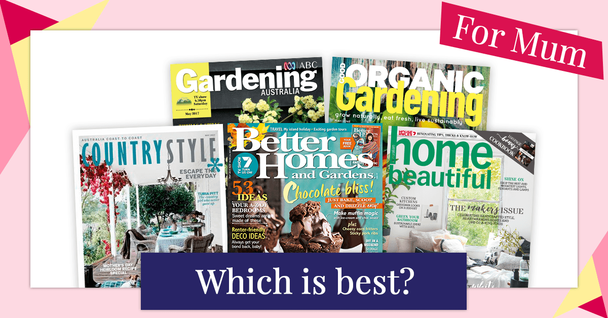 Top Five Home And Gardening Magazines For Mum - Isubscribe